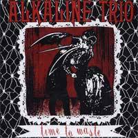 Alkaline Trio : Time to Waste